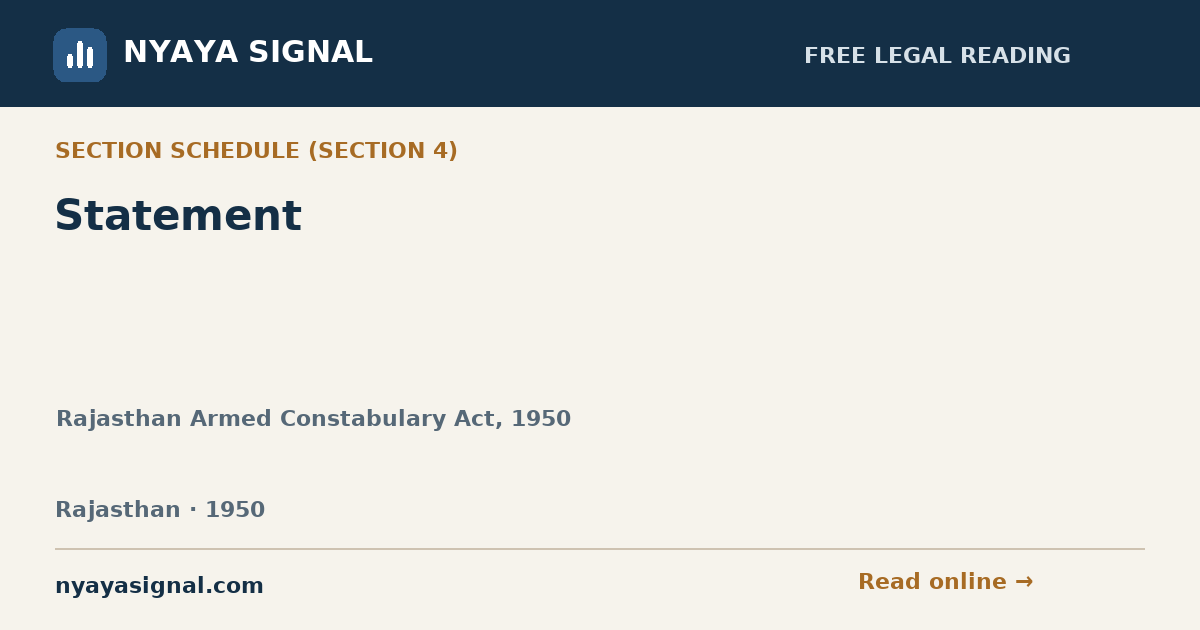 Section Schedule (Section 4) — Statement | Rajasthan Armed Constabulary Act, 1950 | NYAYA SIGNAL
