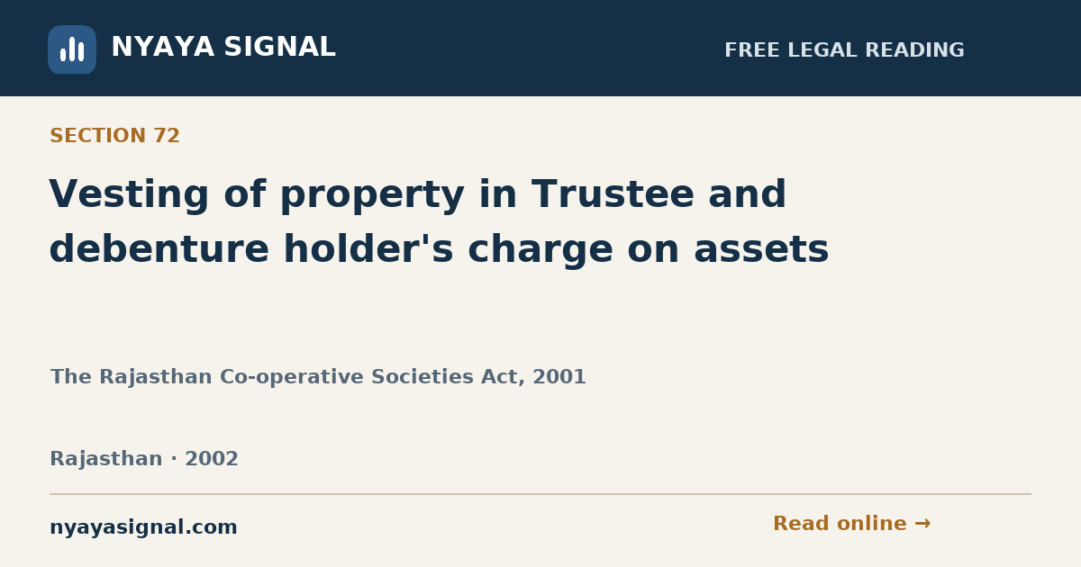 Section 72 — Vesting of property in Trustee and debenture holder's charge on assets | The Rajasthan Co-operative Societies Act, 2001 | NYAYA SIGNAL