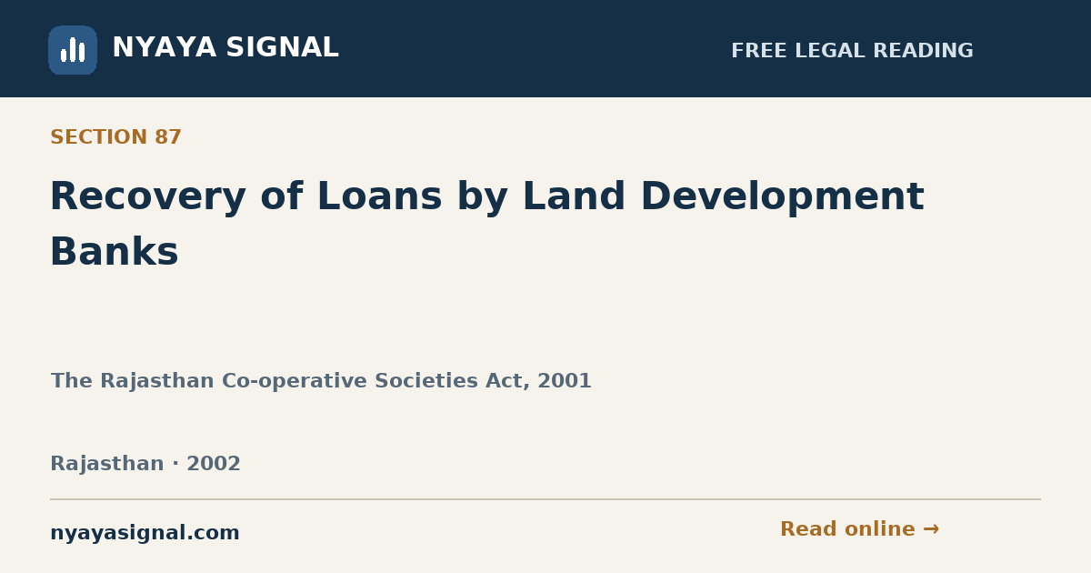 Section 87 — Recovery of Loans by Land Development Banks | The Rajasthan Co-operative Societies Act, 2001 | NYAYA SIGNAL