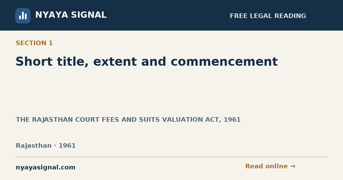 Section 1 — Short title, extent and commencement | THE RAJASTHAN COURT FEES AND SUITS VALUATION ACT, 1961 | NYAYA SIGNAL
