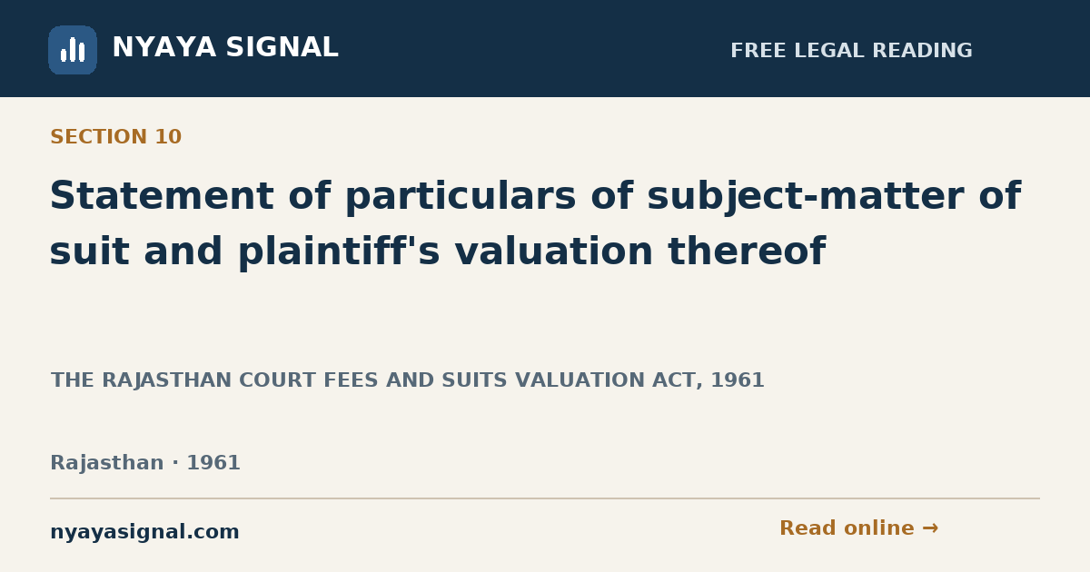 Section 10 — Statement of particulars of subject-matter of suit and plaintiff's valuation thereof | THE RAJASTHAN COURT FEES AND SUITS VALUATION ACT, 1961 | NYAYA SIGNAL