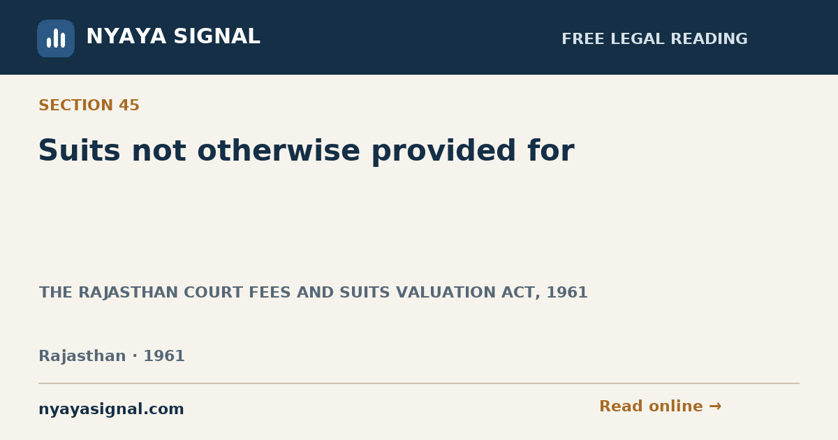 Section 45 — Suits not otherwise provided for | THE RAJASTHAN COURT FEES AND SUITS VALUATION ACT, 1961 | NYAYA SIGNAL