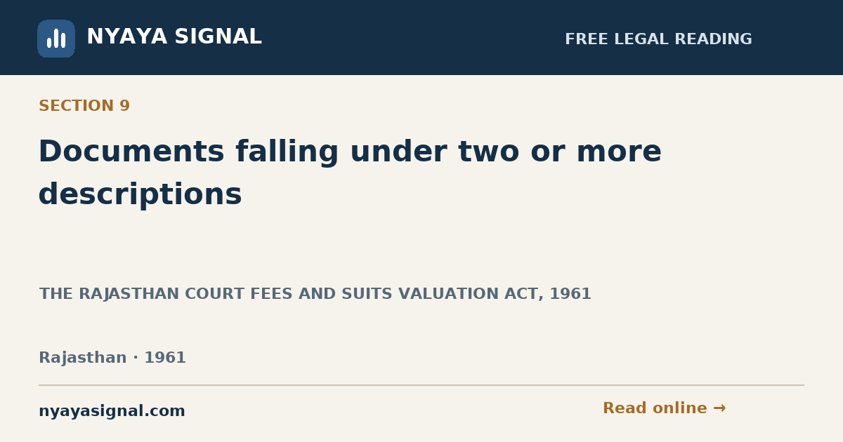 Section 9 — Documents falling under two or more descriptions | THE RAJASTHAN COURT FEES AND SUITS VALUATION ACT, 1961 | NYAYA SIGNAL