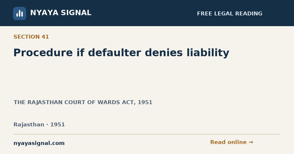 Section 41 — Procedure if defaulter denies liability | THE RAJASTHAN COURT OF WARDS ACT, 1951 | NYAYA SIGNAL