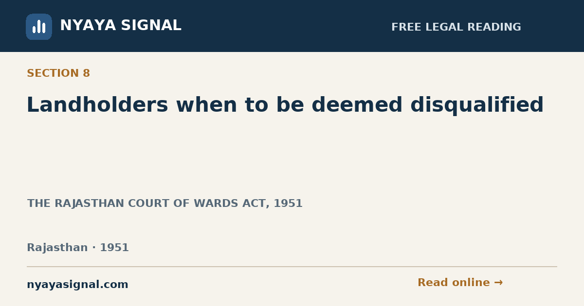 Section 8 — Landholders when to be deemed disqualified | THE RAJASTHAN COURT OF WARDS ACT, 1951 | NYAYA SIGNAL