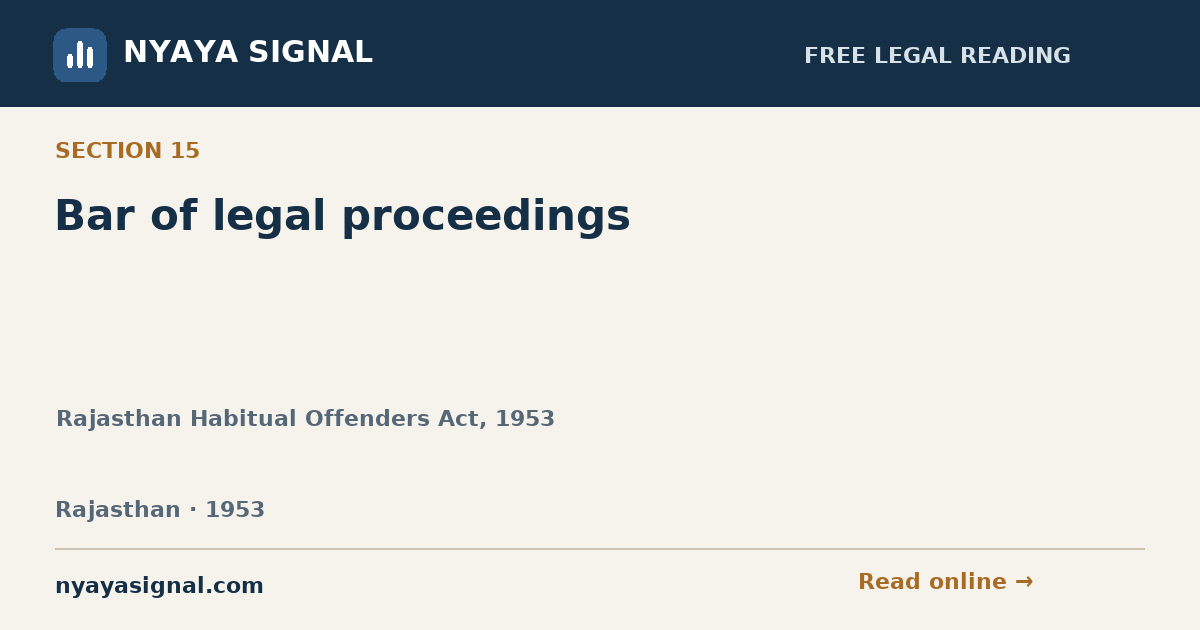 Section 15 — Bar of legal proceedings | Rajasthan Habitual Offenders Act, 1953 | NYAYA SIGNAL