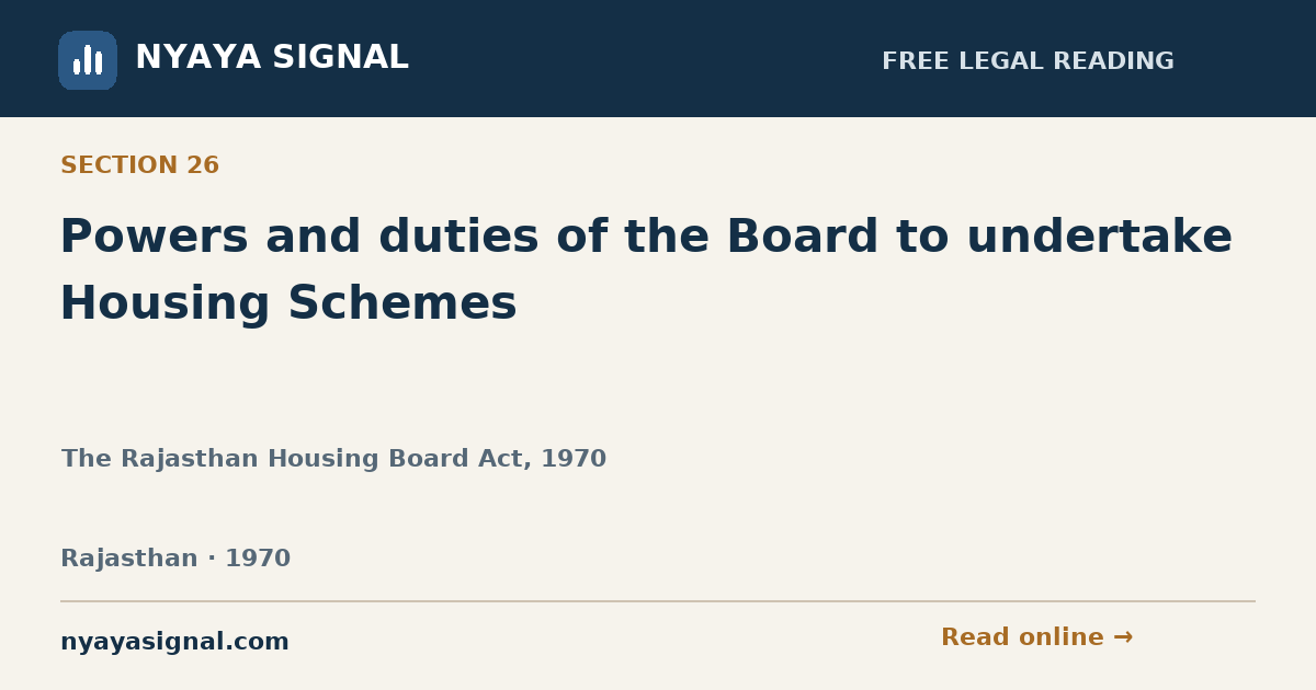 Section 26 — Powers and duties of the Board to undertake Housing Schemes | The Rajasthan Housing Board Act, 1970 | NYAYA SIGNAL