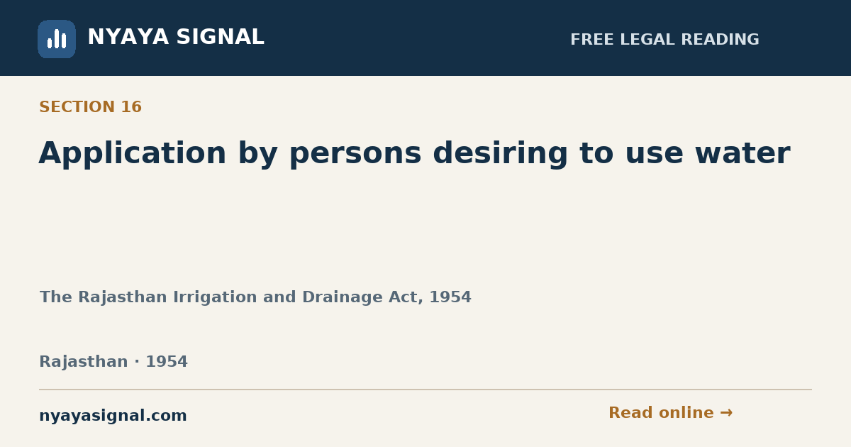 Section 16 — Application by persons desiring to use water | The Rajasthan Irrigation and Drainage Act, 1954 | NYAYA SIGNAL