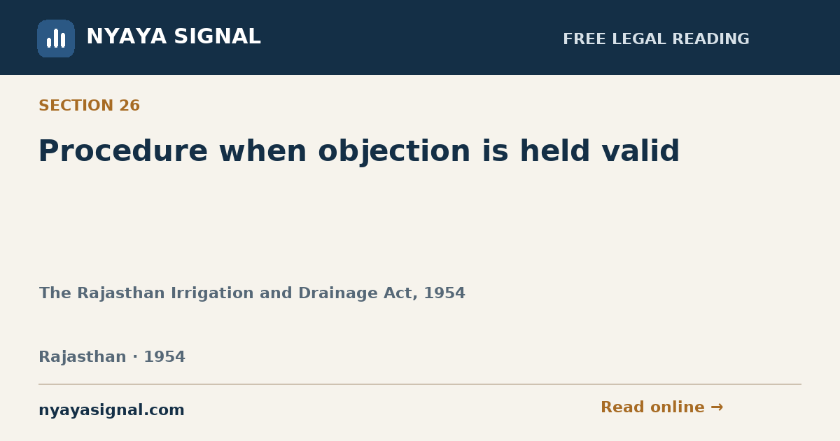 Section 26 — Procedure when objection is held valid | The Rajasthan Irrigation and Drainage Act, 1954 | NYAYA SIGNAL