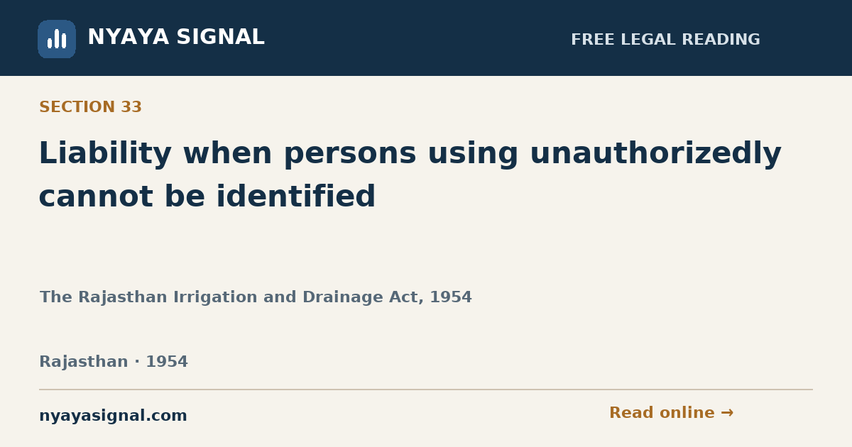 Section 33 — Liability when persons using unauthorizedly cannot be identified | The Rajasthan Irrigation and Drainage Act, 1954 | NYAYA SIGNAL