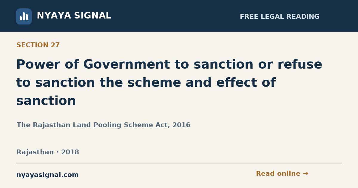 Section 27 — Power of Government to sanction or refuse to sanction the scheme and effect of sanction | The Rajasthan Land Pooling Scheme Act, 2016 | NYAYA SIGNAL