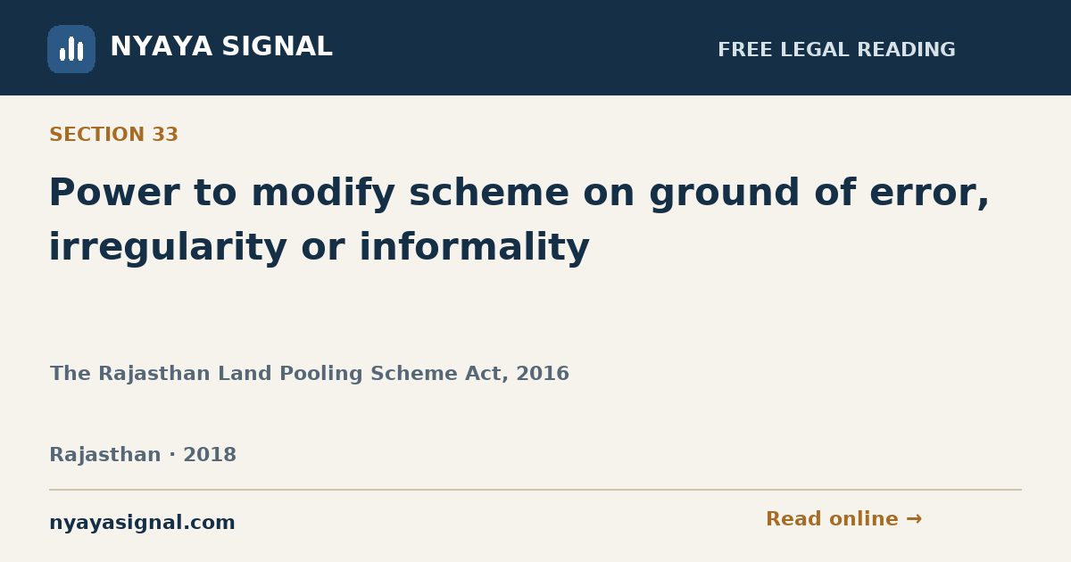 Section 33 — Power to modify scheme on ground of error, irregularity or informality | The Rajasthan Land Pooling Scheme Act, 2016 | NYAYA SIGNAL