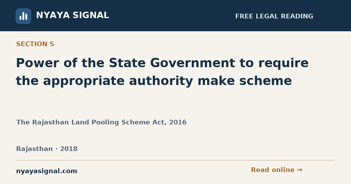 Section 5 — Power of the State Government to require the appropriate authority make scheme | The Rajasthan Land Pooling Scheme Act, 2016 | NYAYA SIGNAL