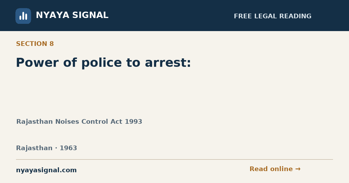 Section 8 — Power of police to arrest: | Rajasthan Noises Control Act 1993 | NYAYA SIGNAL