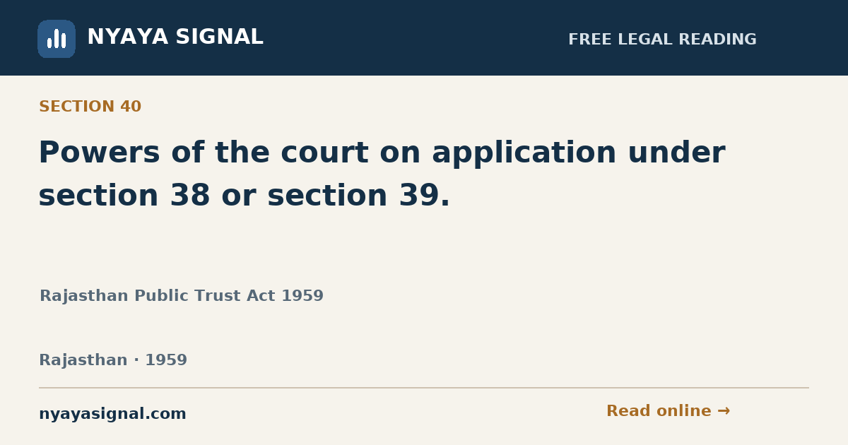 Section 40 — Powers of the court on application under section 38 or section 39. | Rajasthan Public Trust Act 1959 | NYAYA SIGNAL