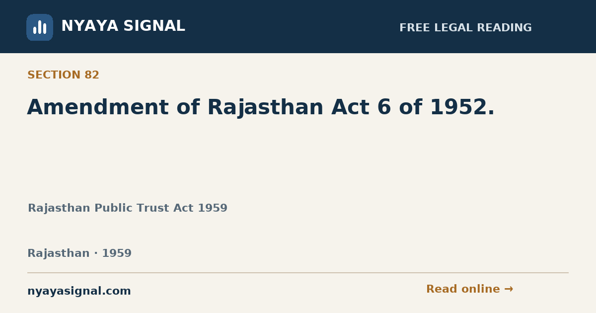 Section 82 — Amendment of Rajasthan Act 6 of 1952. | Rajasthan Public Trust Act 1959 | NYAYA SIGNAL