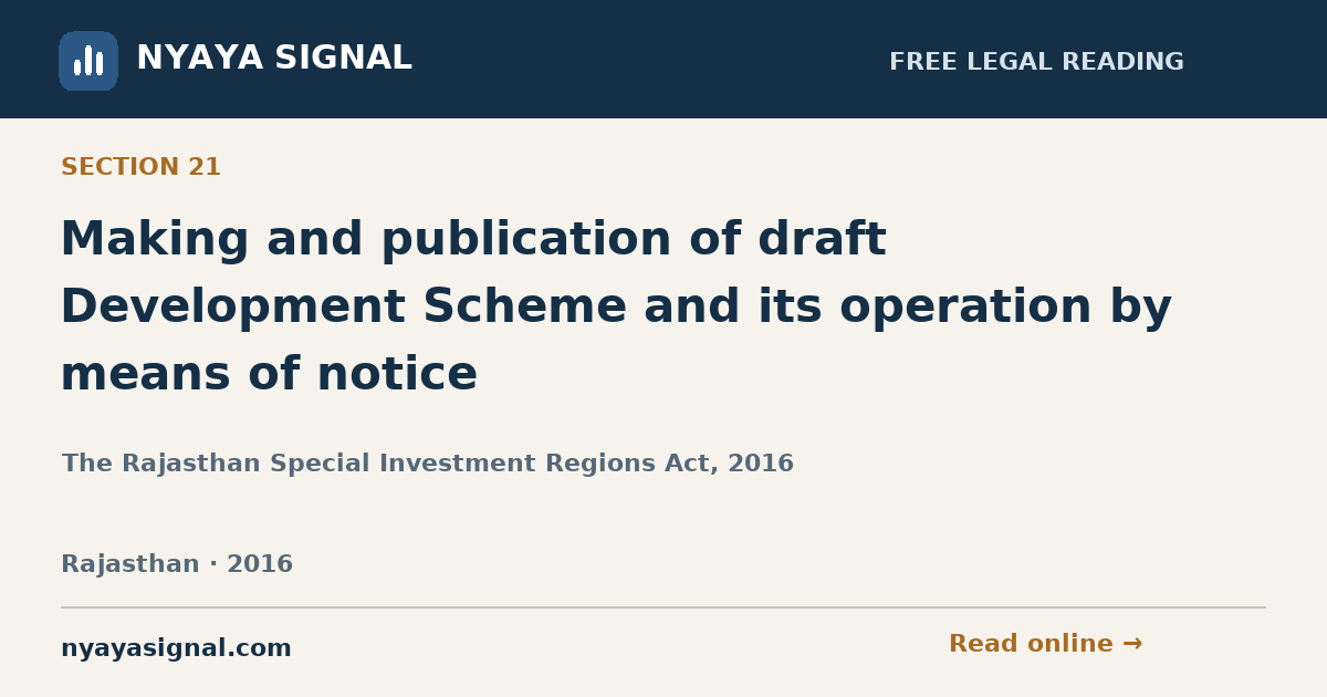 Section 21 — Making and publication of draft Development Scheme and its operation by means of notice | The Rajasthan Special Investment Regions Act, 2016 | NYAYA SIGNAL