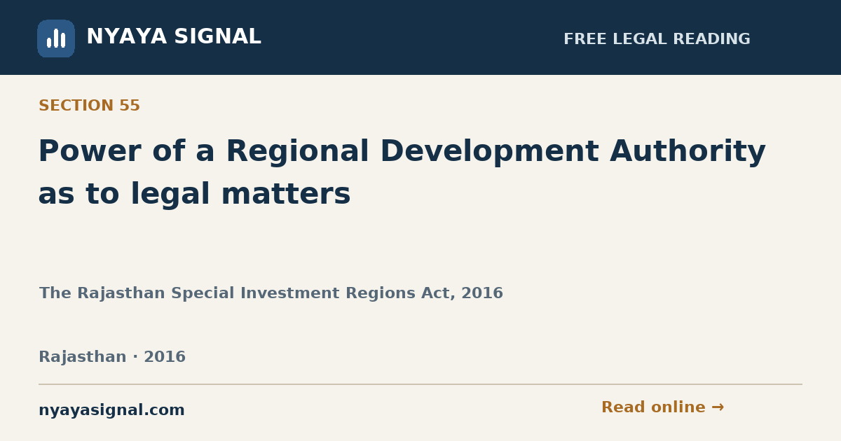 Section 55 — Power of a Regional Development Authority as to legal matters | The Rajasthan Special Investment Regions Act, 2016 | NYAYA SIGNAL