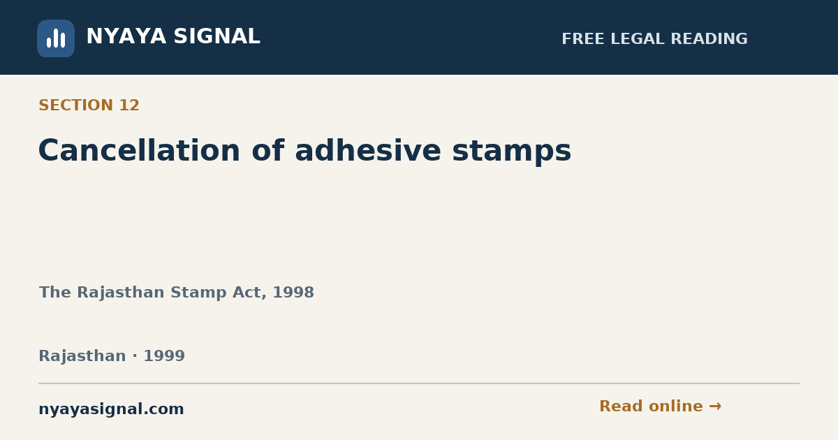 Section 12 — Cancellation of adhesive stamps | The Rajasthan Stamp Act, 1998 | NYAYA SIGNAL