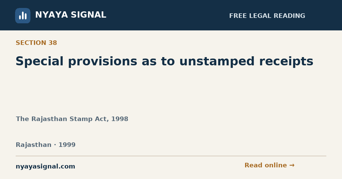 Section 38 — Special provisions as to unstamped receipts | The Rajasthan Stamp Act, 1998 | NYAYA SIGNAL