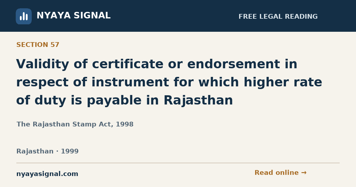 Section 57 — Validity of certificate or endorsement in respect of instrument for which higher rate of duty is payable in Rajasthan | The Rajasthan Stamp Act, 1998 | NYAYA SIGNAL