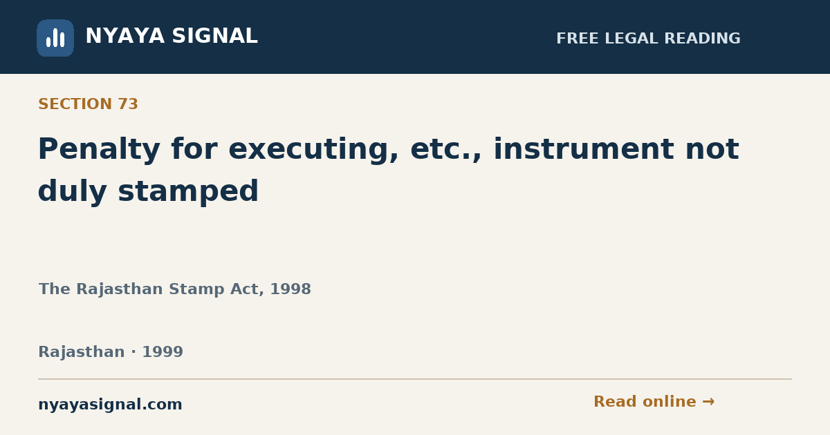 Section 73 — Penalty for executing, etc., instrument not duly stamped | The Rajasthan Stamp Act, 1998 | NYAYA SIGNAL
