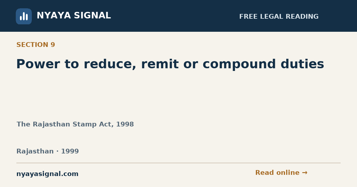 Section 9 — Power to reduce, remit or compound duties | The Rajasthan Stamp Act, 1998 | NYAYA SIGNAL