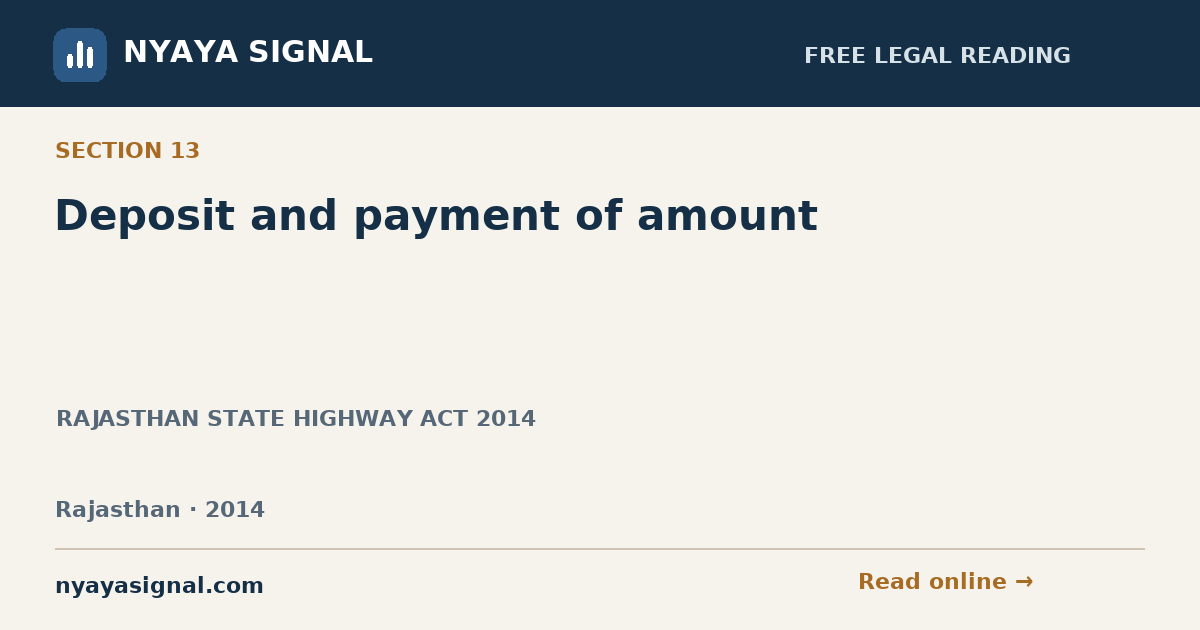 Section 13 — Deposit and payment of amount | RAJASTHAN STATE HIGHWAY ACT 2014 | NYAYA SIGNAL
