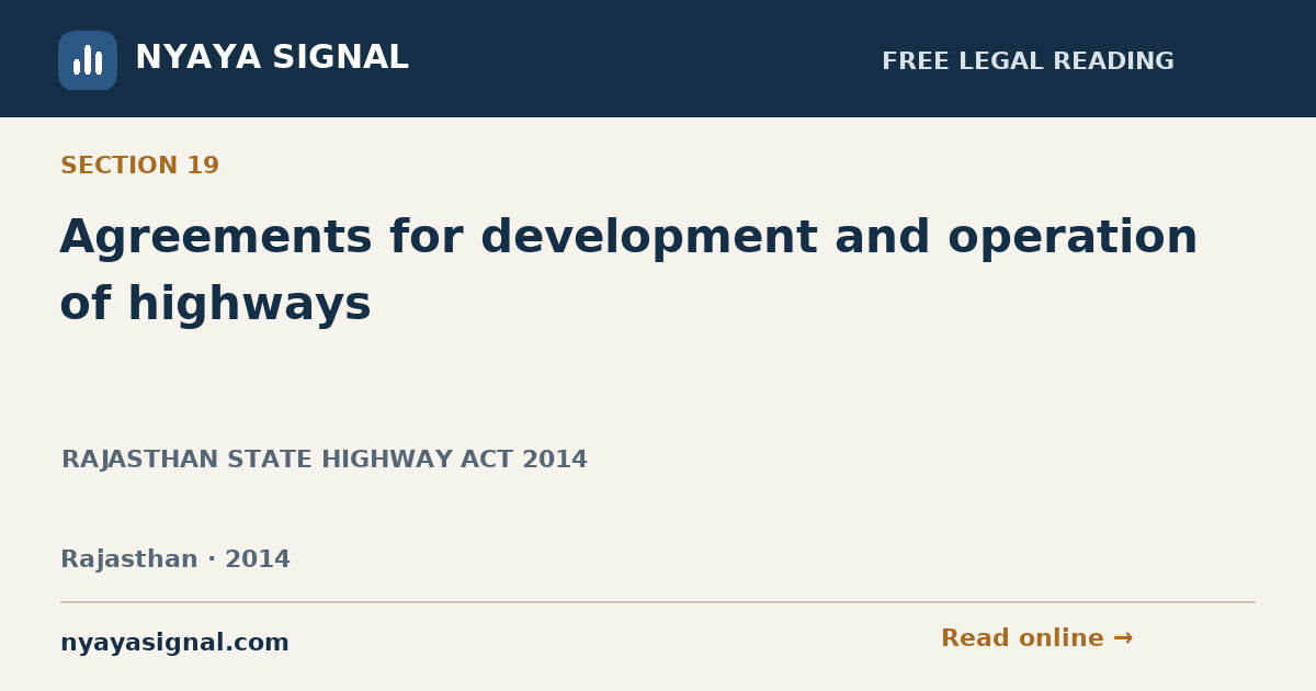 Section 19 — Agreements for development and operation of highways | RAJASTHAN STATE HIGHWAY ACT 2014 | NYAYA SIGNAL
