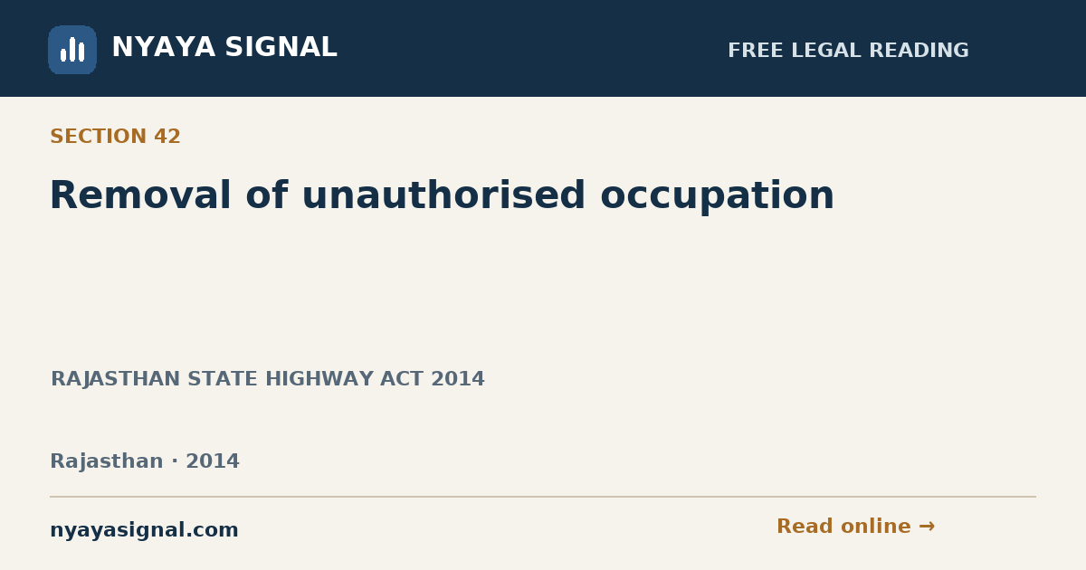 Section 42 — Removal of unauthorised occupation | RAJASTHAN STATE HIGHWAY ACT 2014 | NYAYA SIGNAL