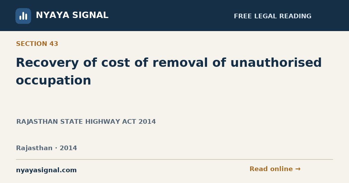 Section 43 — Recovery of cost of removal of unauthorised occupation | RAJASTHAN STATE HIGHWAY ACT 2014 | NYAYA SIGNAL