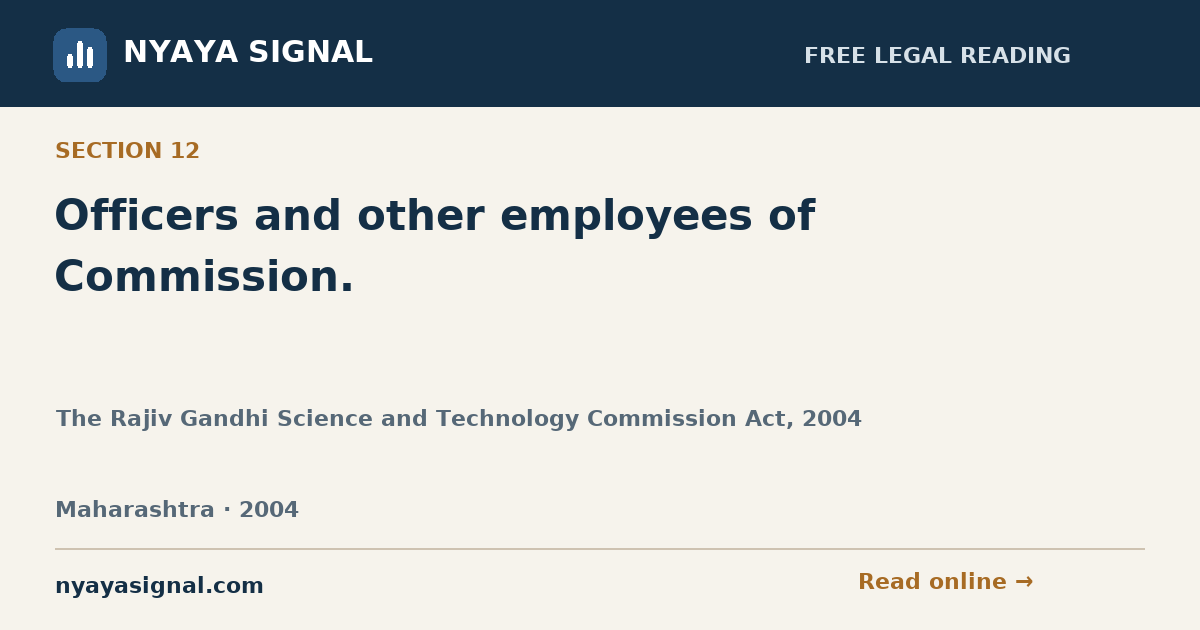 Section 12 — Officers and other employees of Commission. | The Rajiv Gandhi Science and Technology Commission Act, 2004 | NYAYA SIGNAL
