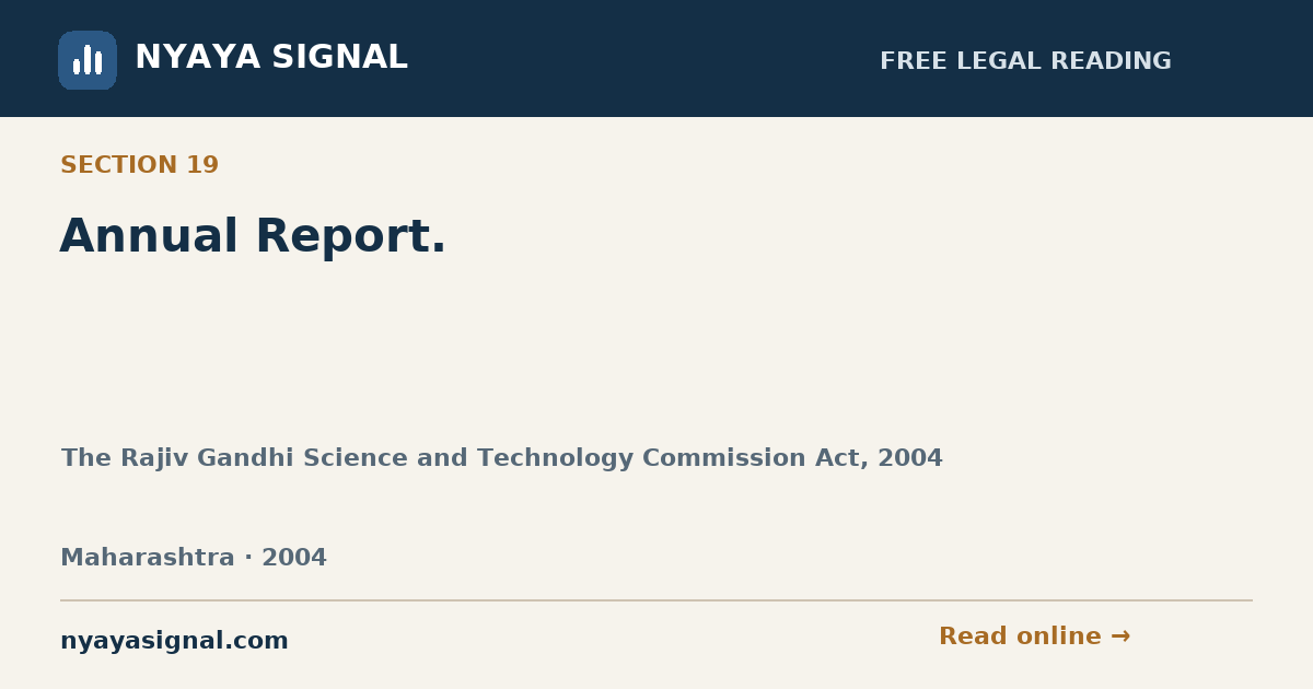 Section 19 — Annual Report. | The Rajiv Gandhi Science and Technology Commission Act, 2004 | NYAYA SIGNAL