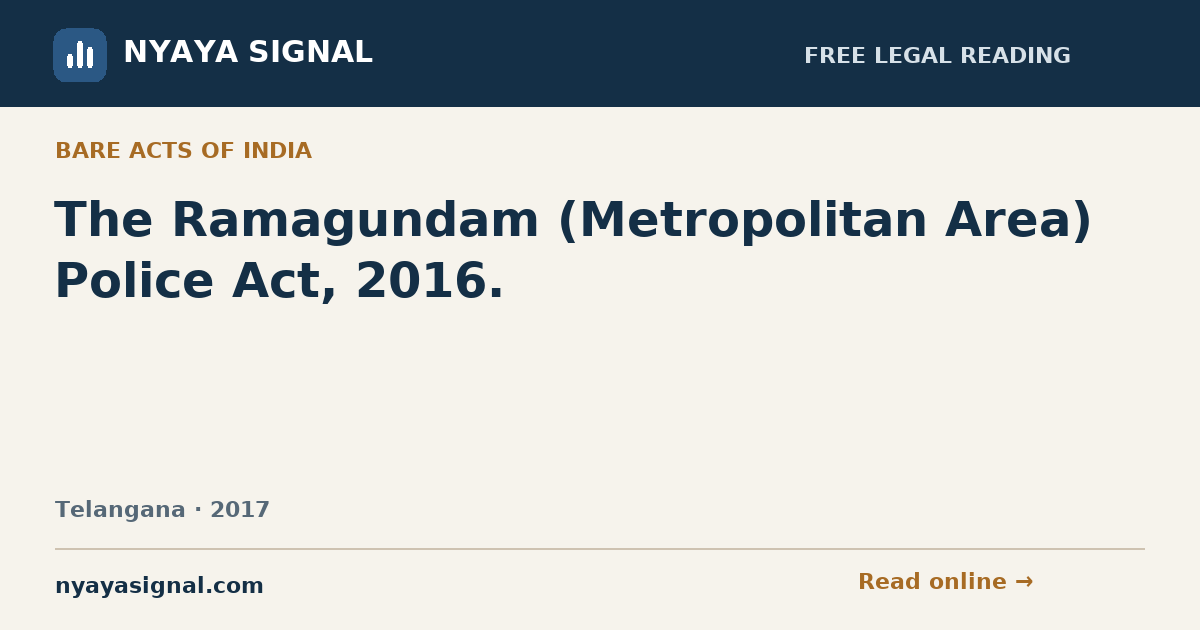 The Ramagundam (Metropolitan Area) Police Act, 2016. — Language not labelled by source | NYAYA SIGNAL