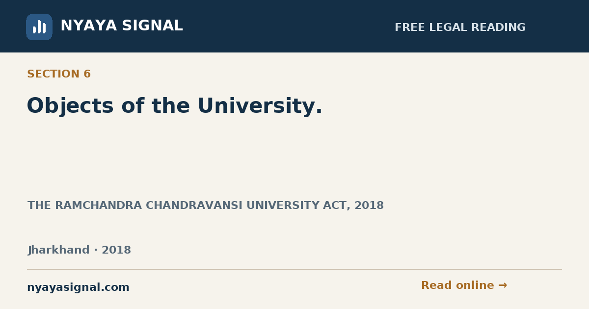 Section 6 — Objects of the University. | THE RAMCHANDRA CHANDRAVANSI UNIVERSITY ACT, 2018 | NYAYA SIGNAL