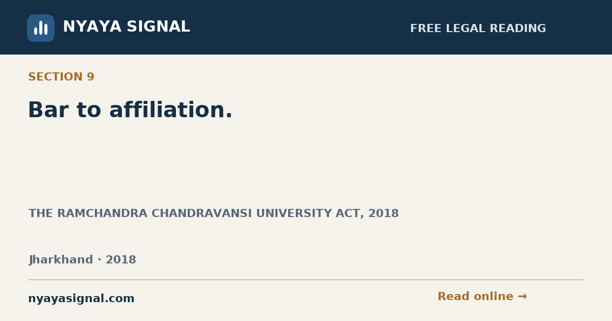 Section 9 — Bar to affiliation. | THE RAMCHANDRA CHANDRAVANSI UNIVERSITY ACT, 2018 | NYAYA SIGNAL