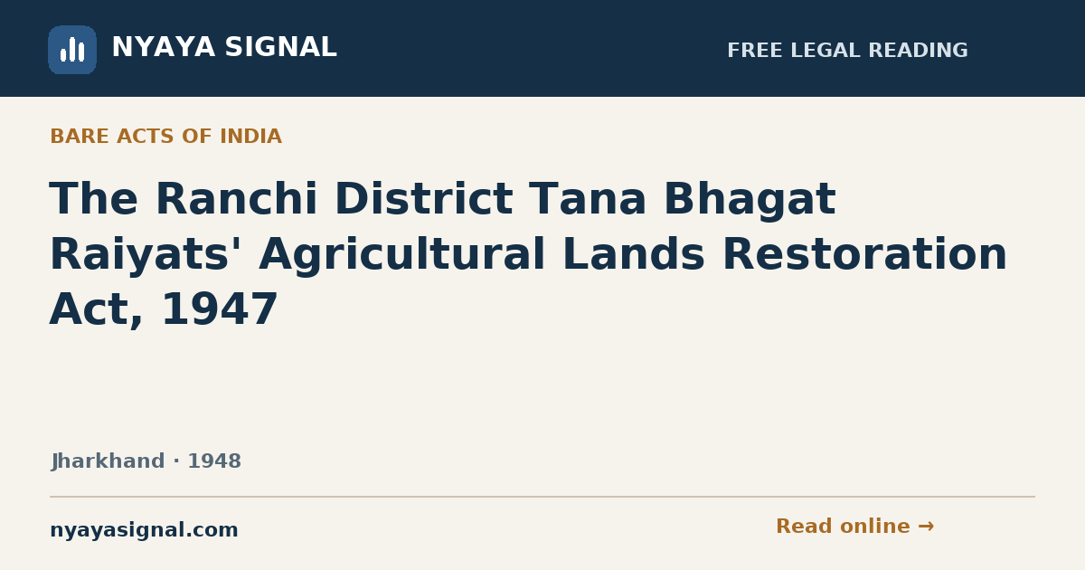 The Ranchi District Tana Bhagat Raiyats' Agricultural Lands Restoration Act, 1947 | NYAYA SIGNAL