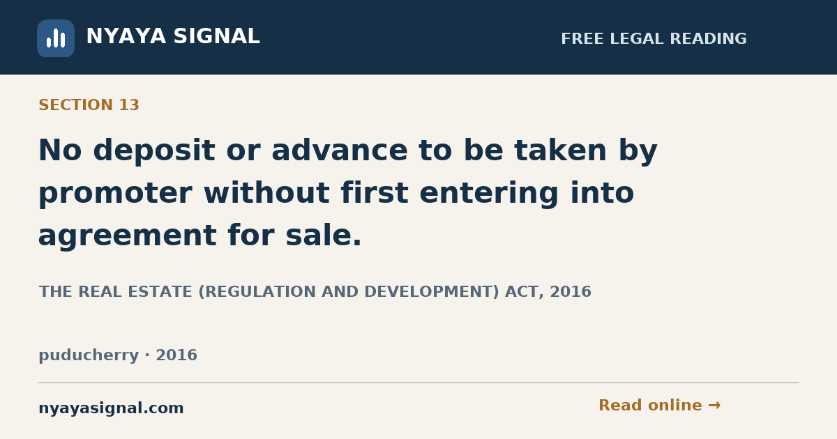 Section 13 — No deposit or advance to be taken by promoter without first entering into agreement for sale. | THE REAL ESTATE (REGULATION AND DEVELOPMENT) ACT, 2016 | NYAYA SIGNAL