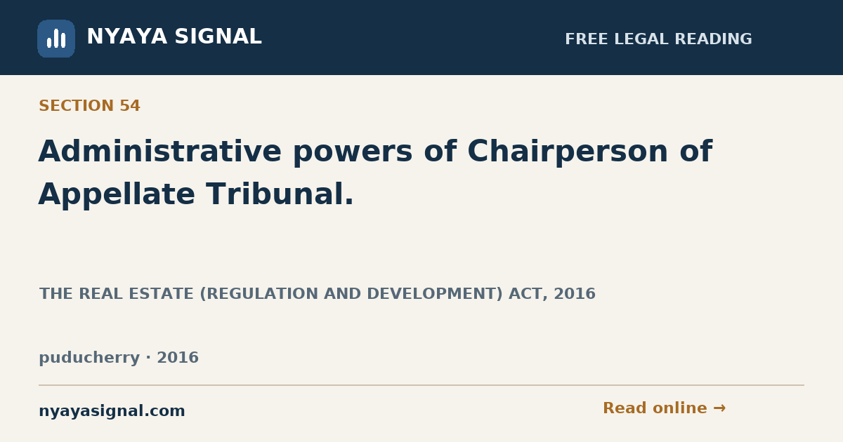 Section 54 — Administrative powers of Chairperson of Appellate Tribunal. | THE REAL ESTATE (REGULATION AND DEVELOPMENT) ACT, 2016 | NYAYA SIGNAL