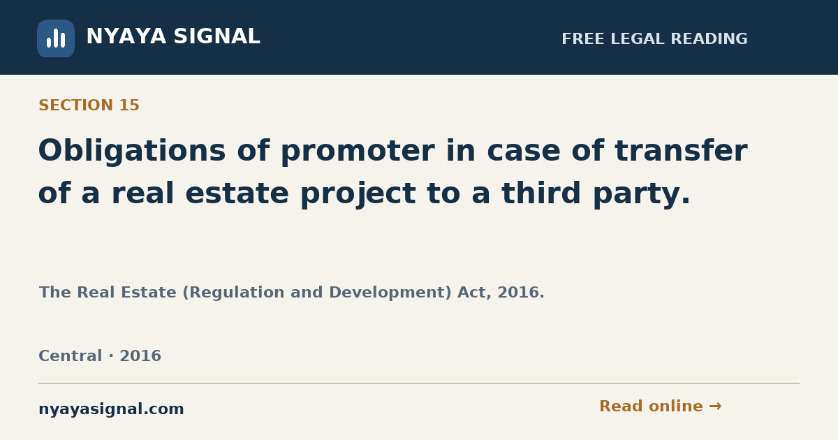 Section 15 — Obligations of promoter in case of transfer of a real estate project to a third party. | The Real Estate (Regulation and Development) Act, 2016. | NYAYA SIGNAL