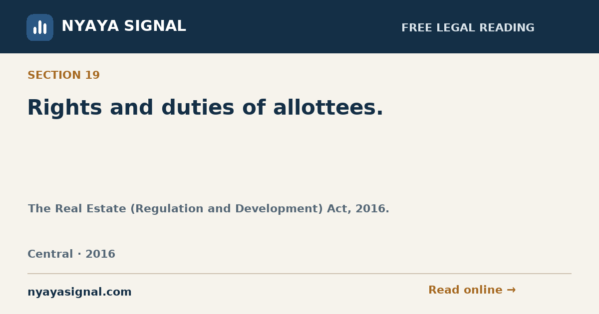 Section 19 — Rights and duties of allottees. | The Real Estate (Regulation and Development) Act, 2016. | NYAYA SIGNAL