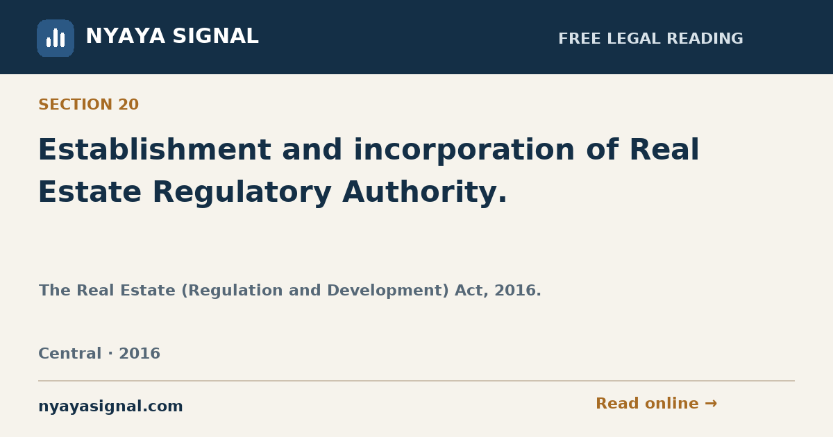 Section 20 — Establishment and incorporation of Real Estate Regulatory Authority. | The Real Estate (Regulation and Development) Act, 2016. | NYAYA SIGNAL