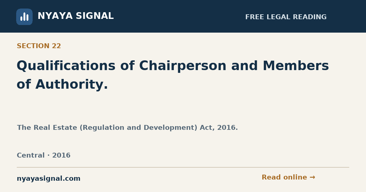 Section 22 — Qualifications of Chairperson and Members of Authority. | The Real Estate (Regulation and Development) Act, 2016. | NYAYA SIGNAL
