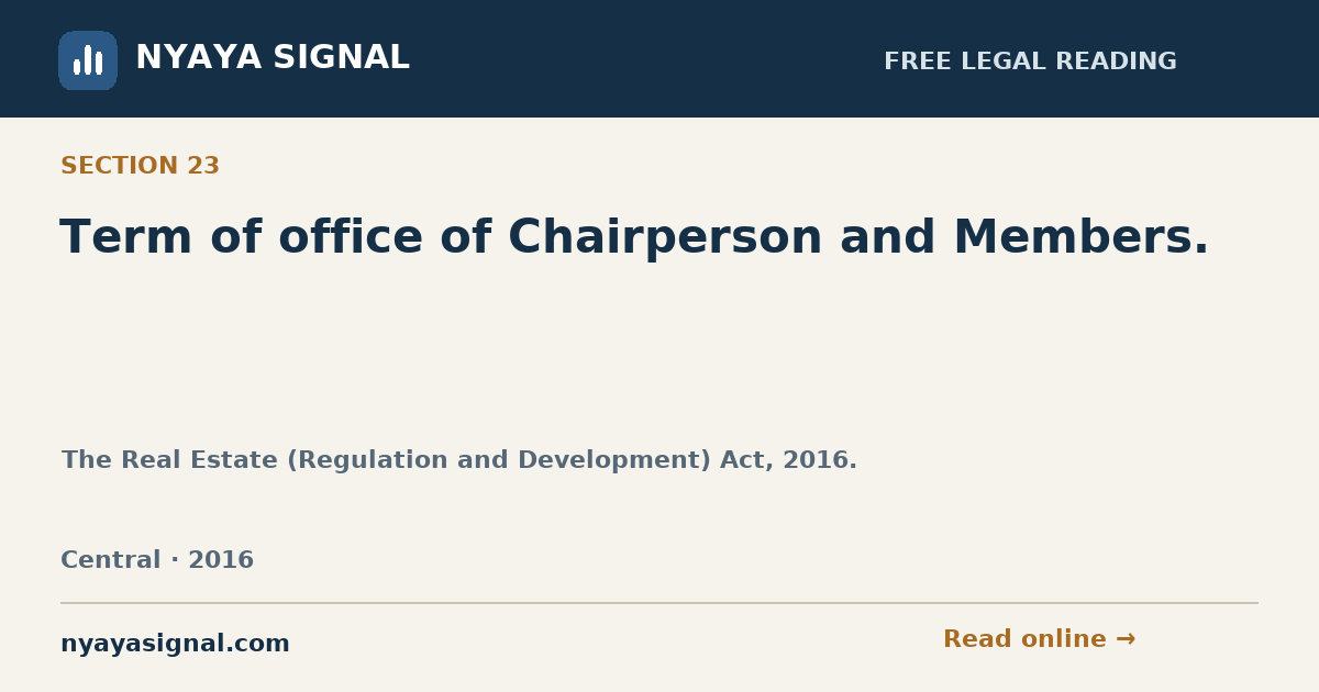 Section 23 — Term of office of Chairperson and Members. | The Real Estate (Regulation and Development) Act, 2016. | NYAYA SIGNAL