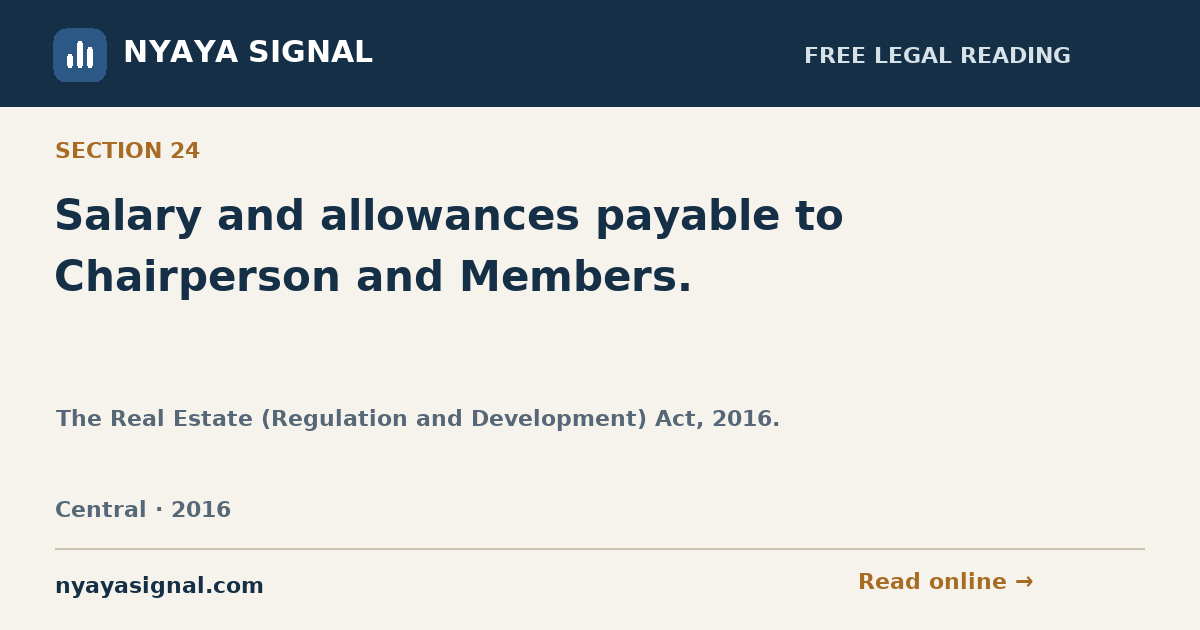 Section 24 — Salary and allowances payable to Chairperson and Members. | The Real Estate (Regulation and Development) Act, 2016. | NYAYA SIGNAL