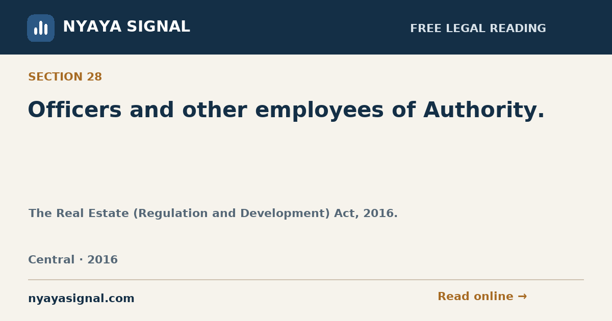 Section 28 — Officers and other employees of Authority. | The Real Estate (Regulation and Development) Act, 2016. | NYAYA SIGNAL