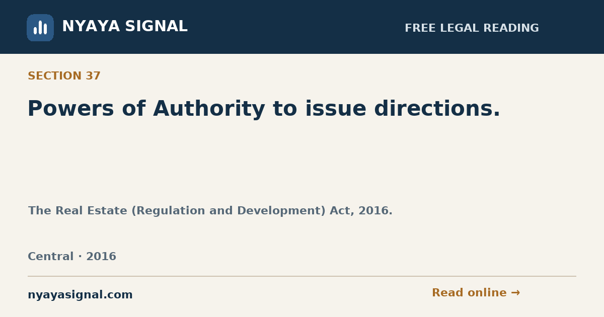 Section 37 — Powers of Authority to issue directions. | The Real Estate (Regulation and Development) Act, 2016. | NYAYA SIGNAL