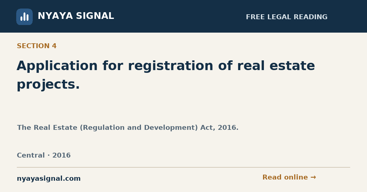 Section 4 — Application for registration of real estate projects. | The Real Estate (Regulation and Development) Act, 2016. | NYAYA SIGNAL