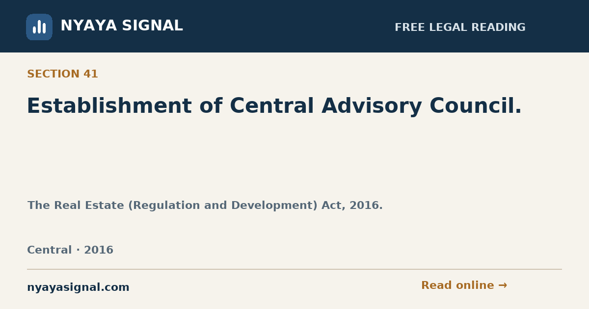 Section 41 — Establishment of Central Advisory Council. | The Real Estate (Regulation and Development) Act, 2016. | NYAYA SIGNAL