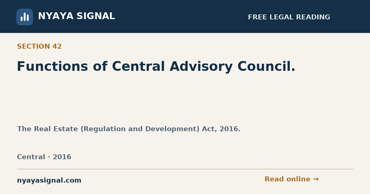 Section 42 — Functions of Central Advisory Council. | The Real Estate (Regulation and Development) Act, 2016. | NYAYA SIGNAL